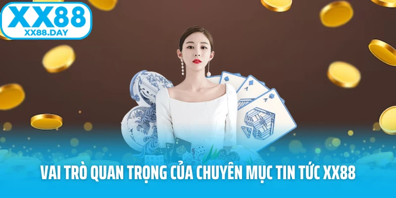Vai trò quan trọng của chuyên mục tin tức XX88