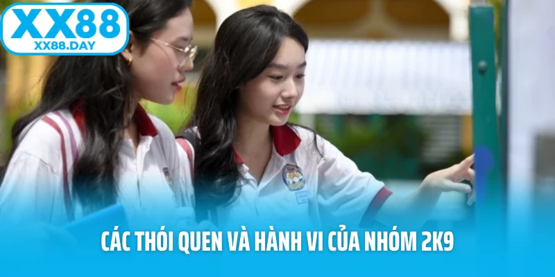 Các thói quen và hành vi của nhóm 2k9