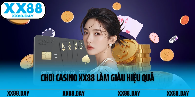 choi-casino-xx88-lam-giau-hieu-qua