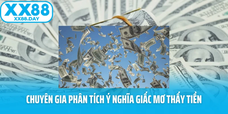 Chuyên gia phân tích ý nghĩa giấc mơ thấy tiền