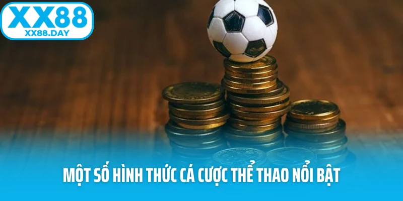 Một số hình thức cá cược thể thao nổi bật