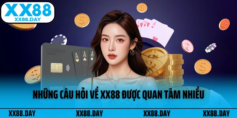 nhung-cau-hoi-ve-xx88-duoc-quan-tam-nhieu