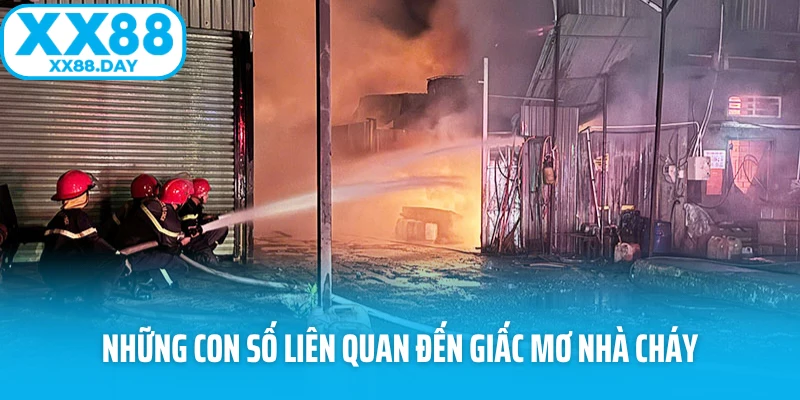 Những con số liên quan đến giấc mơ nhà cháy